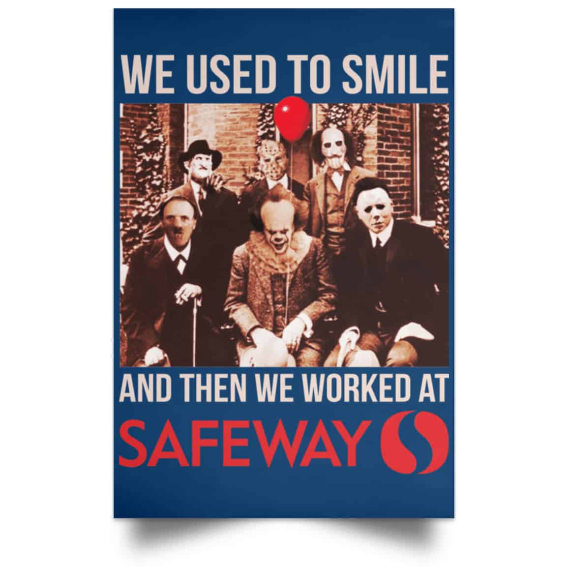 We Used To Smile And Then We Worked At Safeway Posters