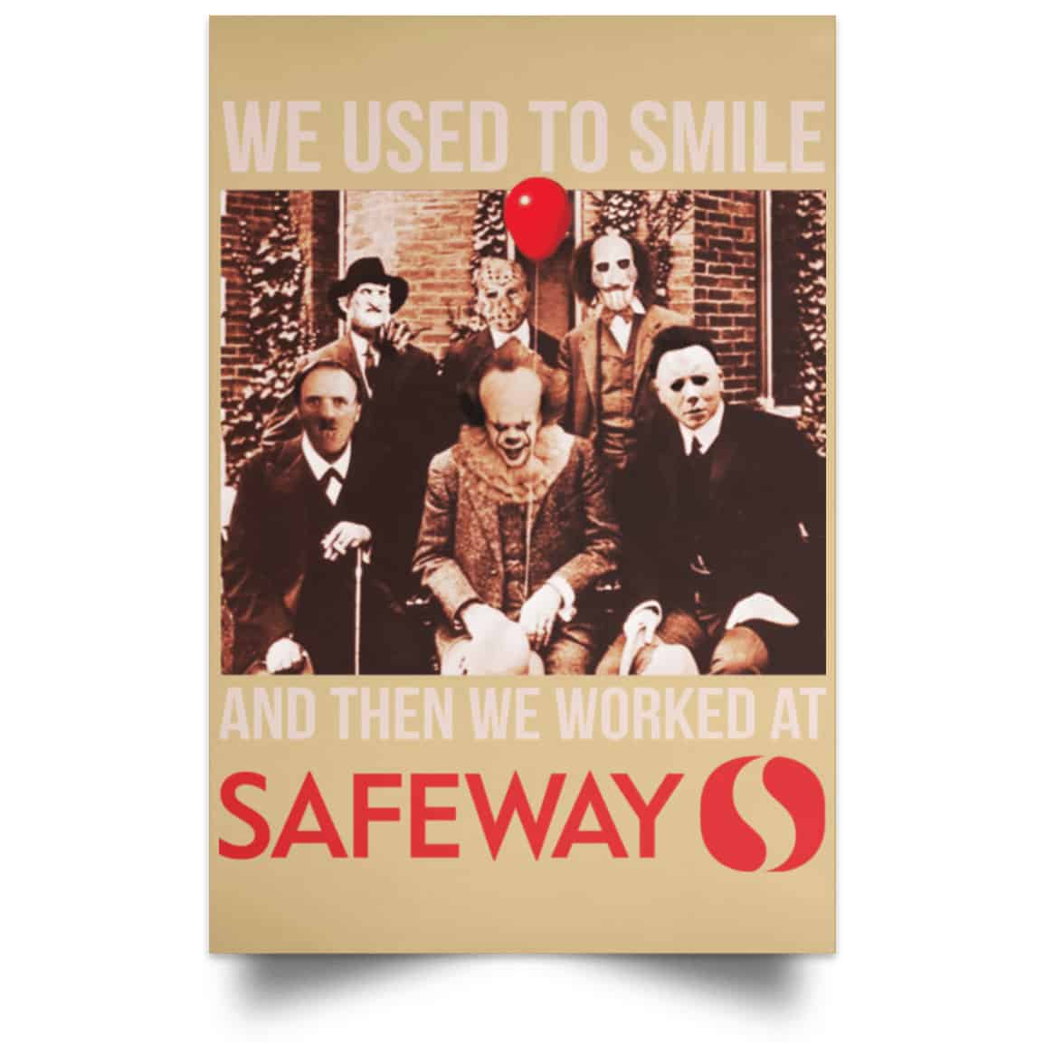 We Used To Smile And Then We Worked At Safeway Posters