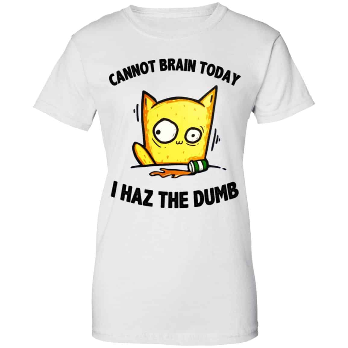 Cat Cannot Brain Today I Haz The Dumb Shirt, Hoodie, Tank