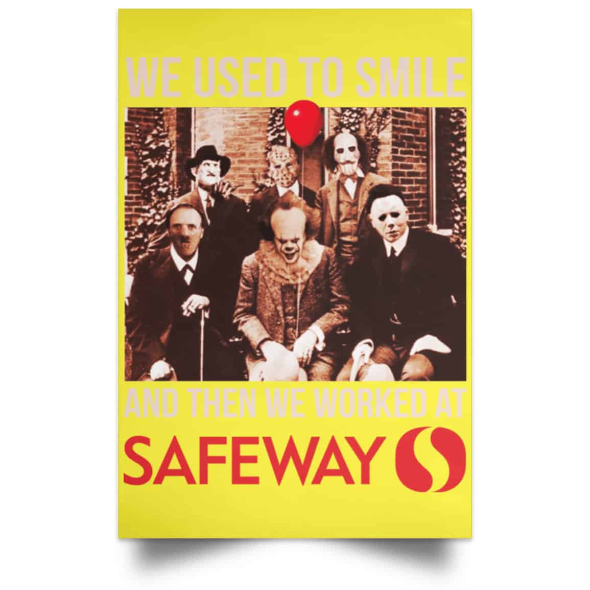 We Used To Smile And Then We Worked At Safeway Posters