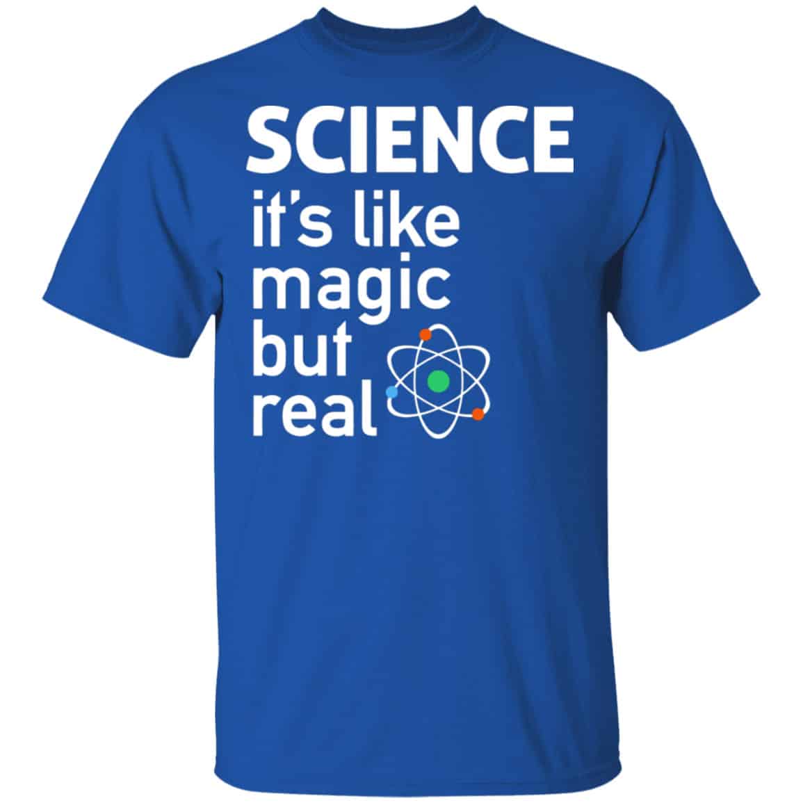 Science It’s Like Magic, But Real Shirt, Hoodie, Tank