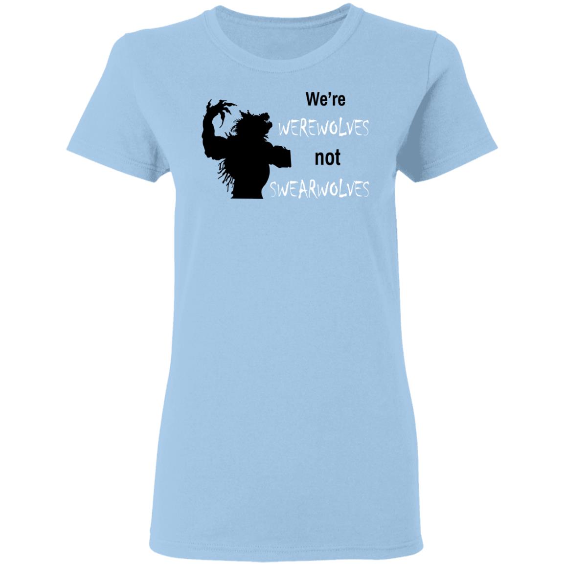 We’re Werewolves Not Swearwolves Shirt, Hoodie, Tank