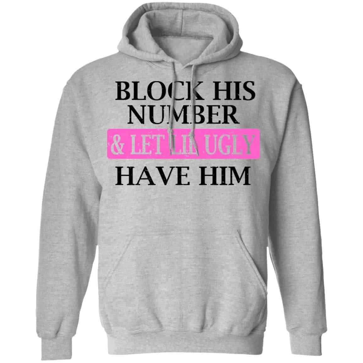 Block His Number & Let Lil Ugly Have Him Shirt, Hoodie, Tank