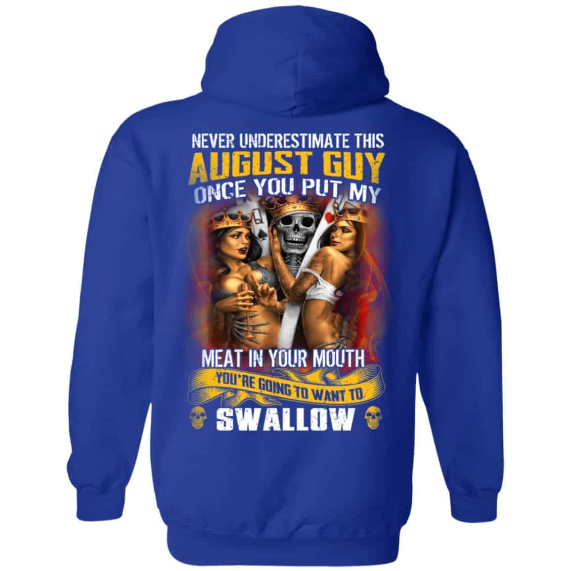 Never Underestimate This August Guy Once You Put My Meat In You Mouth Shirt, Hoodie, Tank