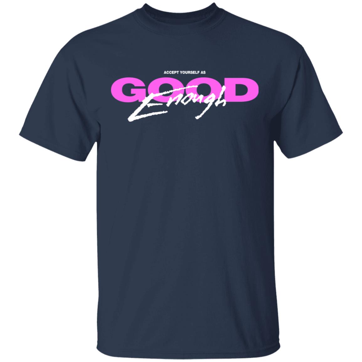 Good Enough Shirt, Hoodie, Tank