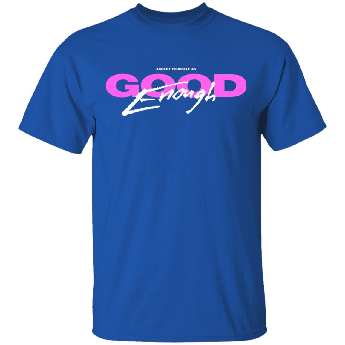 Good Enough Shirt, Hoodie, Tank