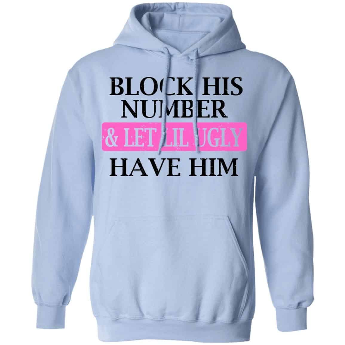 Block His Number & Let Lil Ugly Have Him Shirt, Hoodie, Tank