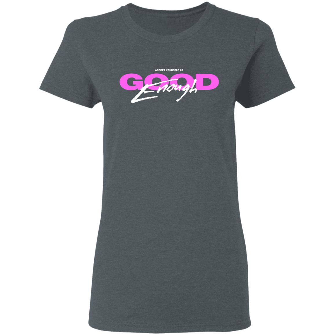 Good Enough Shirt, Hoodie, Tank