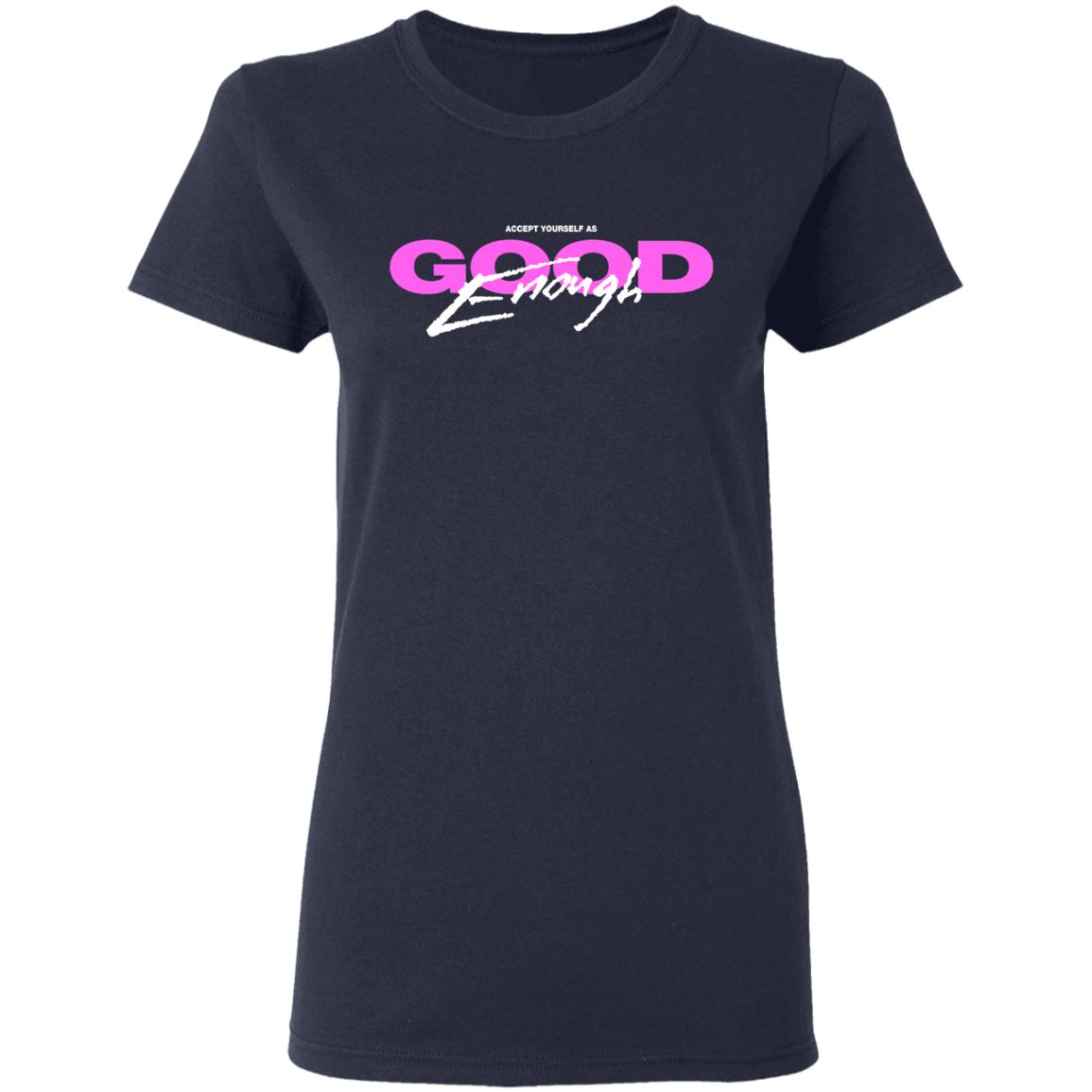 Good Enough Shirt, Hoodie, Tank
