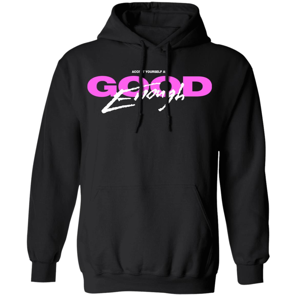 Good Enough Shirt, Hoodie, Tank