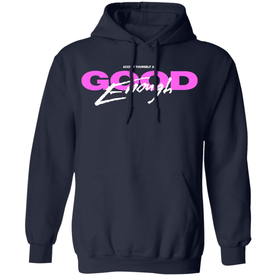 Good Enough Shirt, Hoodie, Tank