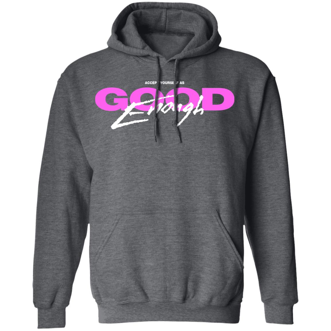 Good Enough Shirt, Hoodie, Tank