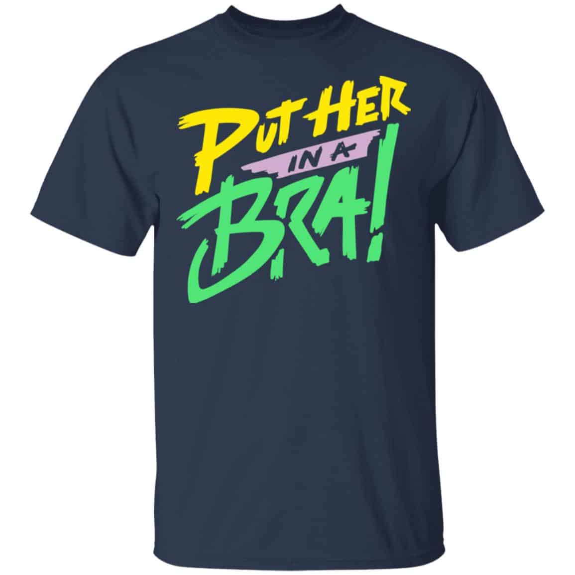 Put Her In A Bra! Shirt, Hoodie, Tank