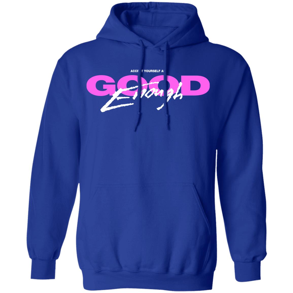 Good Enough Shirt, Hoodie, Tank