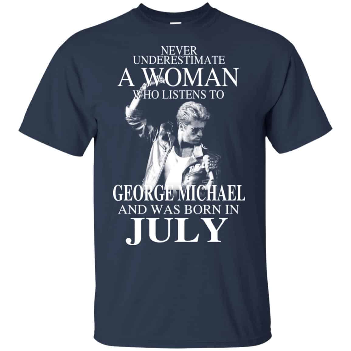 A Woman Who Listens To George Michael And Was Born In July T-Shirts, Hoodie, Tank