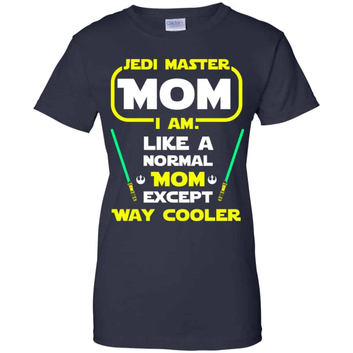 Jedi Master Mom I Am ! Like A Normal Mom Except Way Cooler Shirt, Hoodie, Tank