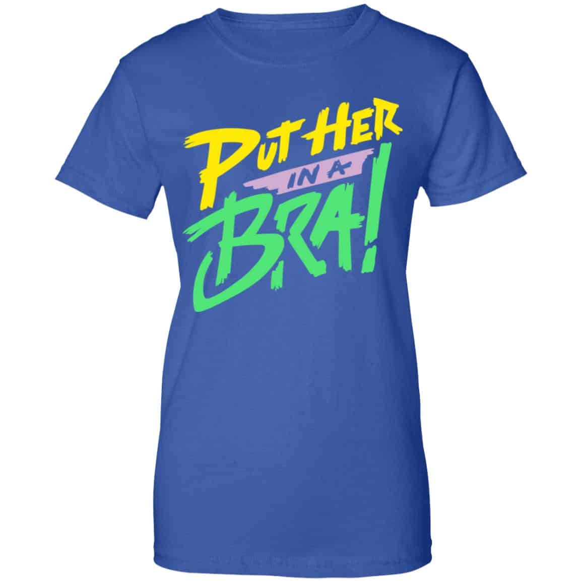 Put Her In A Bra! Shirt, Hoodie, Tank