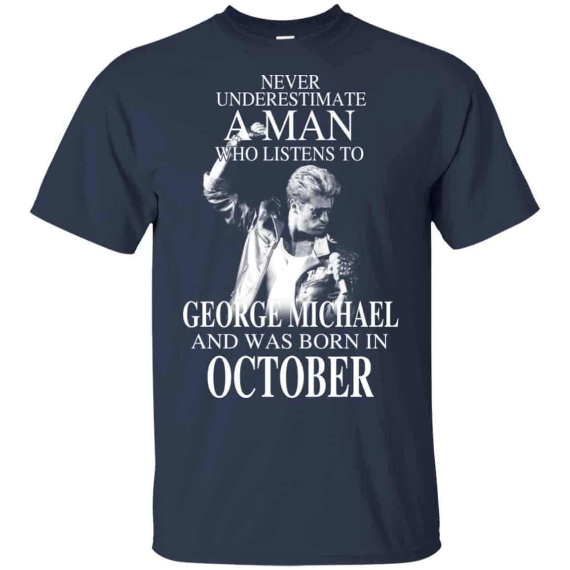 A Man Who Listens To George Michael And Was Born In October T-Shirts, Hoodie, Tank