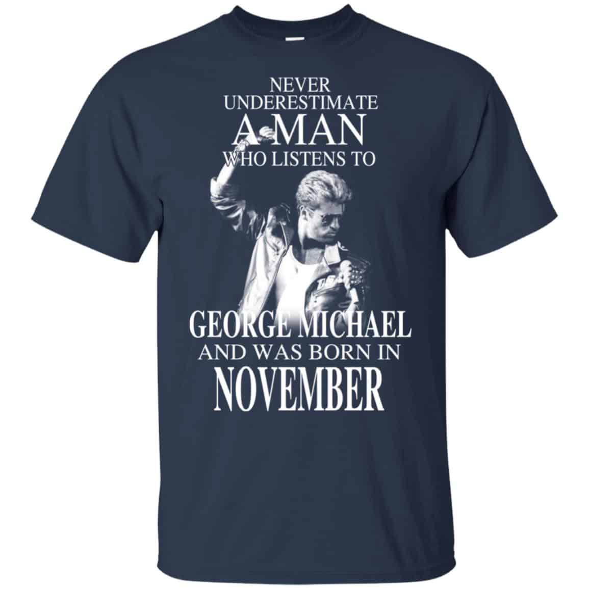 A Man Who Listens To George Michael And Was Born In November T-Shirts, Hoodie, Tank