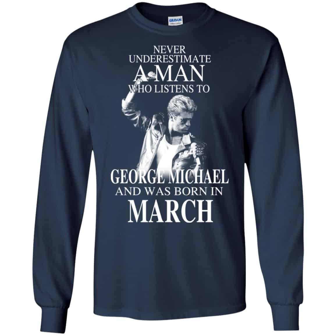 A Man Who Listens To George Michael And Was Born In March T-Shirts, Hoodie, Tank