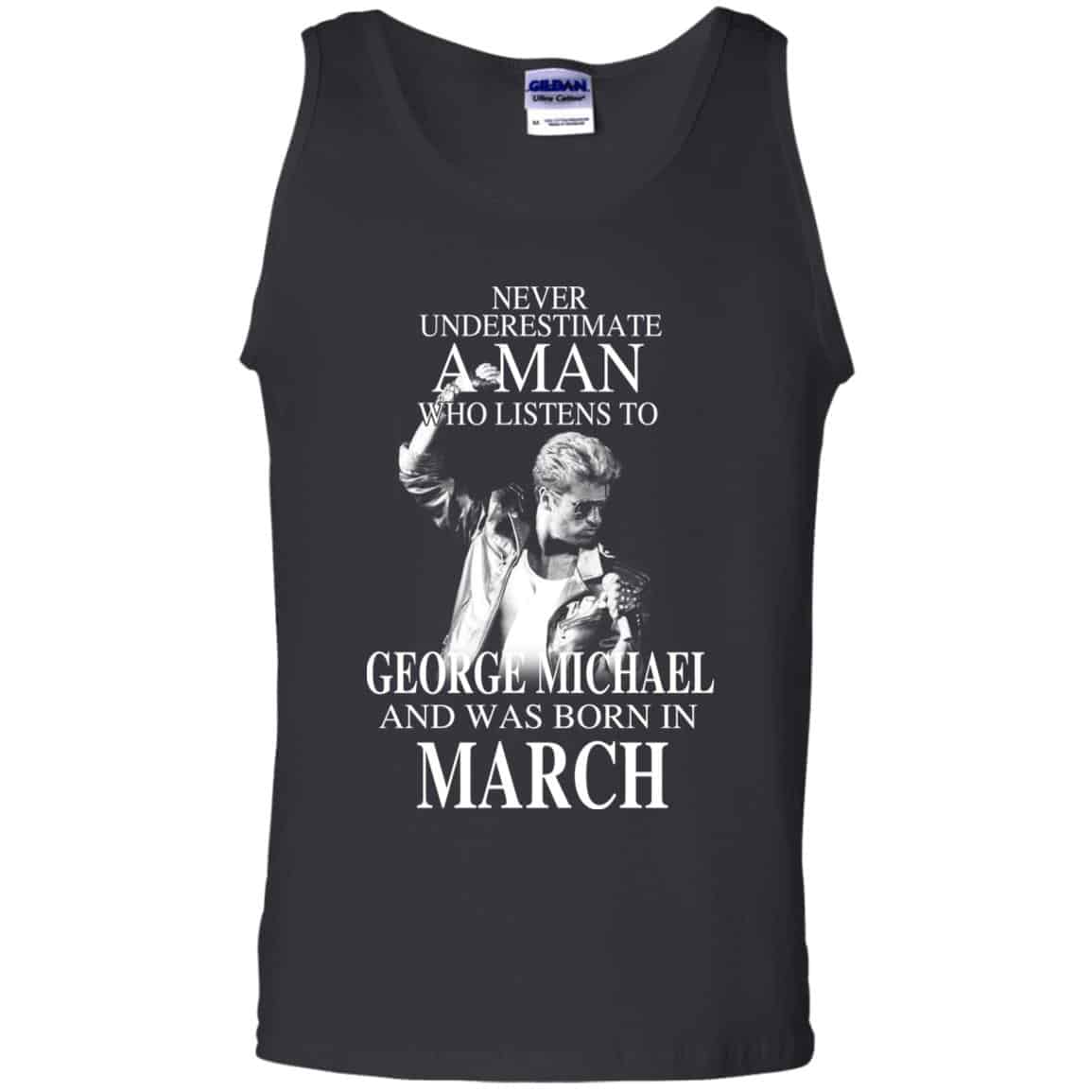 A Man Who Listens To George Michael And Was Born In March T-Shirts, Hoodie, Tank