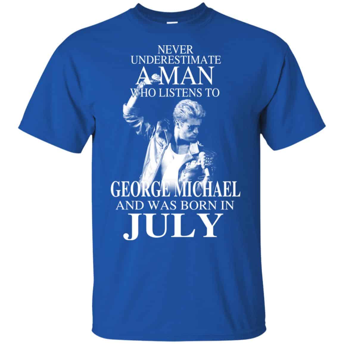 A Man Who Listens To George Michael And Was Born In July T-Shirts, Hoodie, Tank