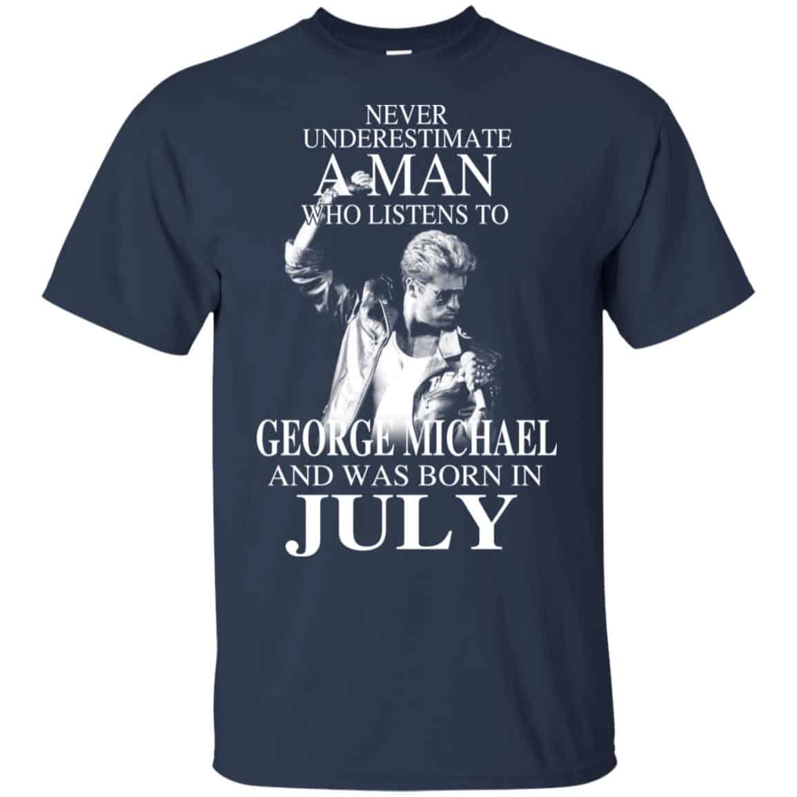 A Man Who Listens To George Michael And Was Born In July T-Shirts, Hoodie, Tank