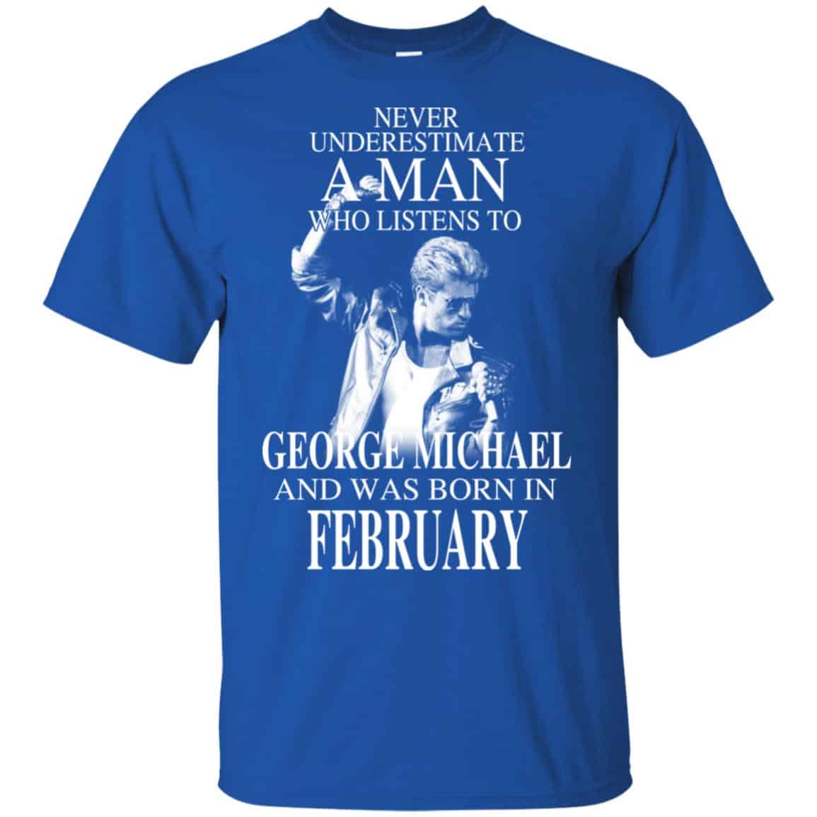A Man Who Listens To George Michael And Was Born In February T-Shirts, Hoodie, Tank