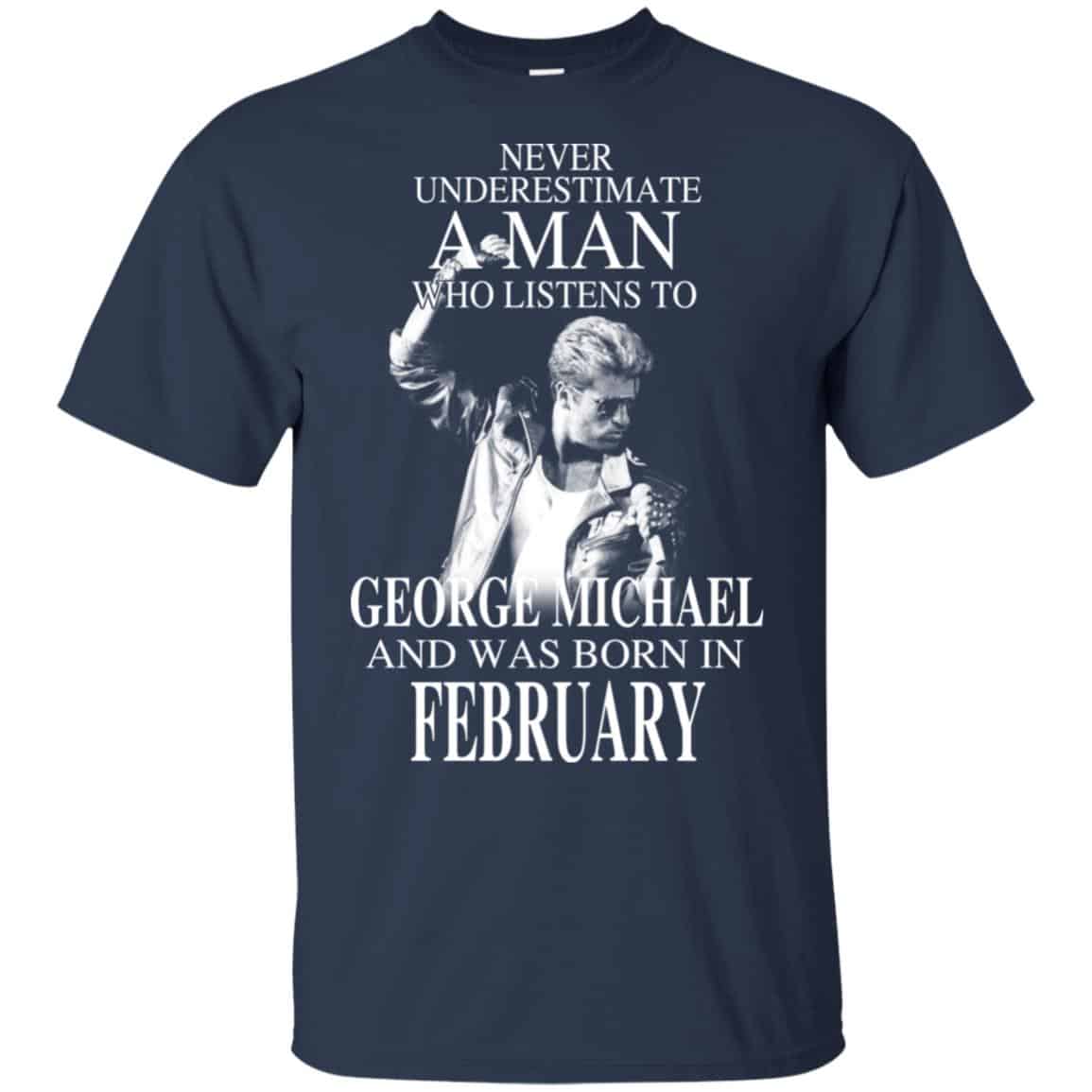 A Man Who Listens To George Michael And Was Born In February T-Shirts, Hoodie, Tank
