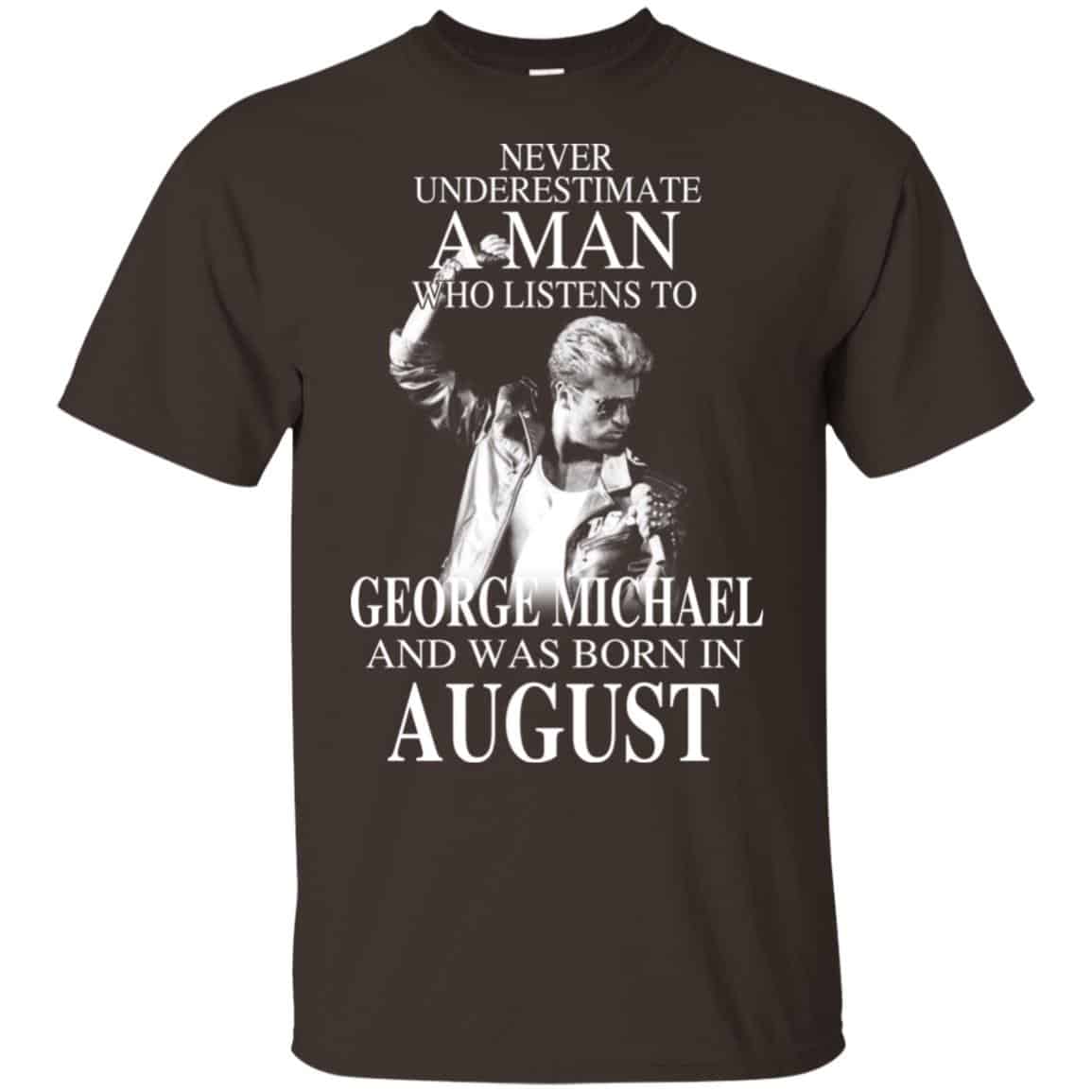 A Man Who Listens To George Michael And Was Born In August T-Shirts, Hoodie, Tank