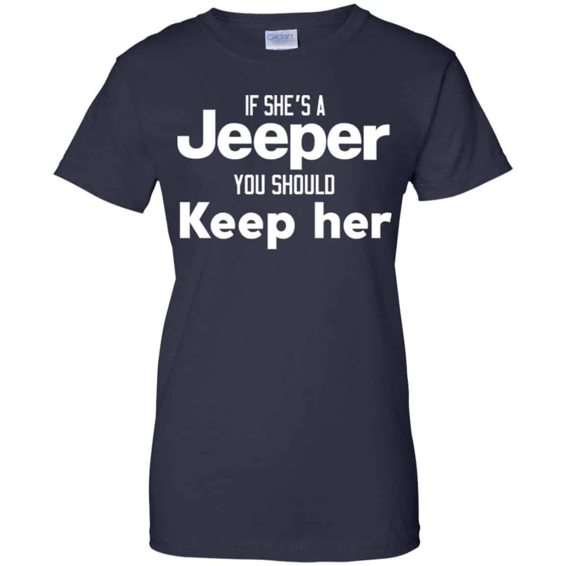 If She’s A Jeeper You Should Keep Her Shirt, Hoodie, Tank
