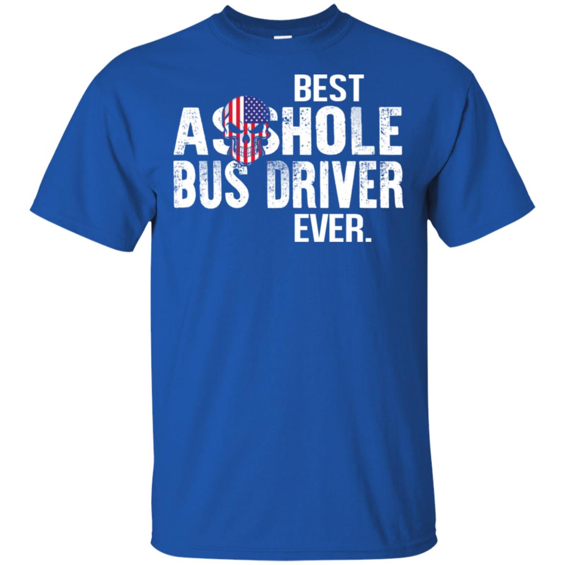 Best Asshole Bus Driver Ever T-Shirts, Hoodie, Tank