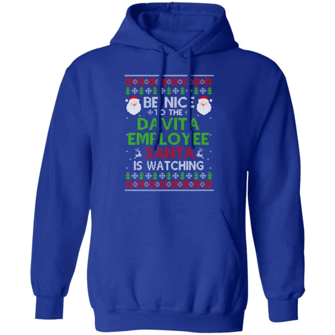 Be Nice To The Davita Employee Santa Is Watching Christmas Sweater, Shirt, Hoodie