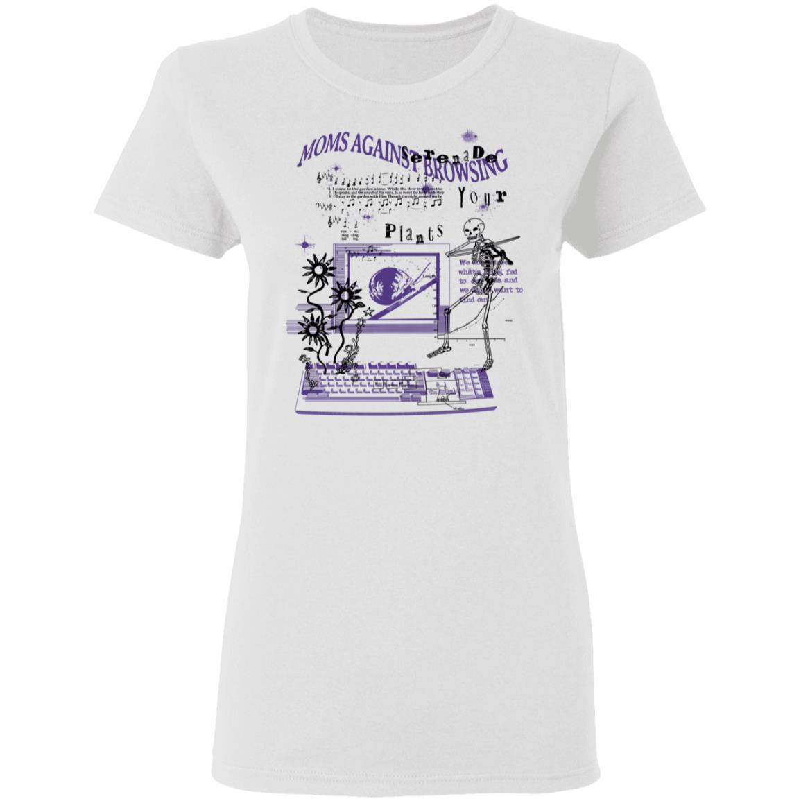 Moms Against Browsing Serenade Your Plants Shirt, Hoodie, Tank