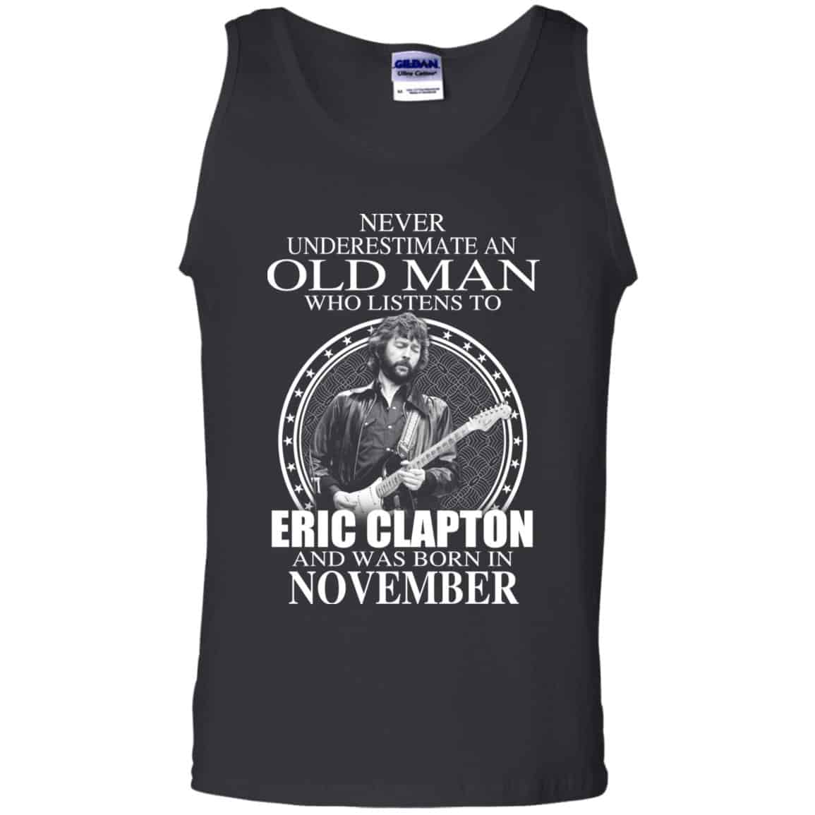 An Old Man Who Listens To Eric Clapton And Was Born In November T-Shirts, Hoodie, Tank