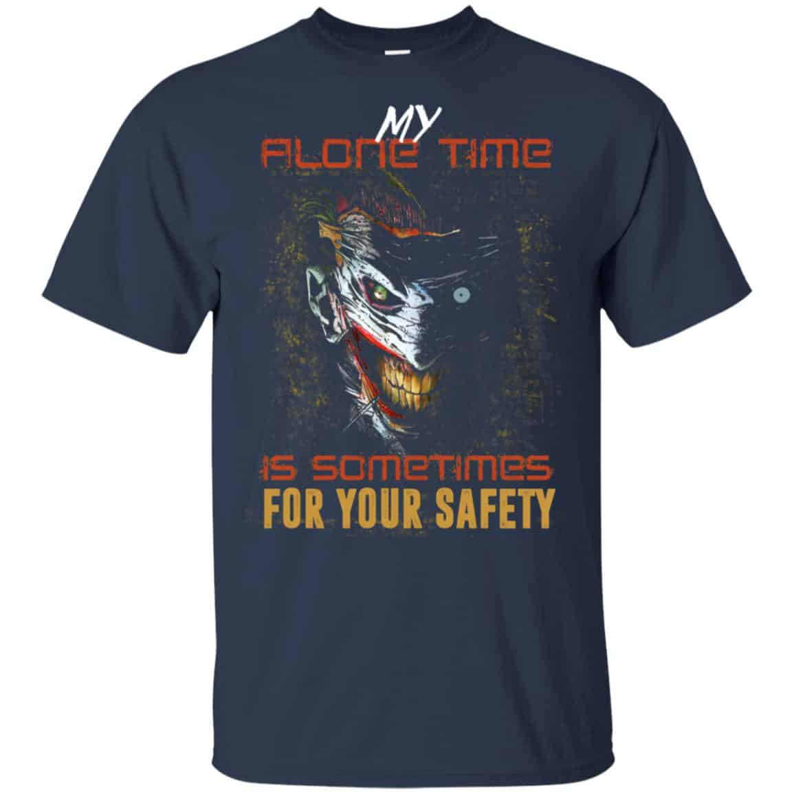 My Alone Time Is Sometimes For Your Safety Shirt, Hoodie, Tank