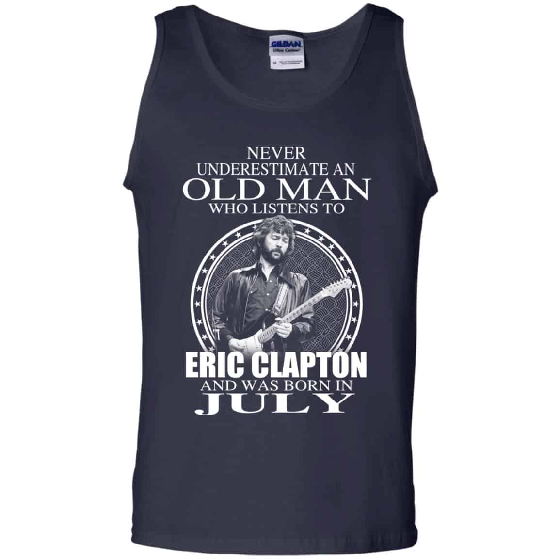 An Old Man Who Listens To Eric Clapton And Was Born In July T-Shirts, Hoodie, Tank