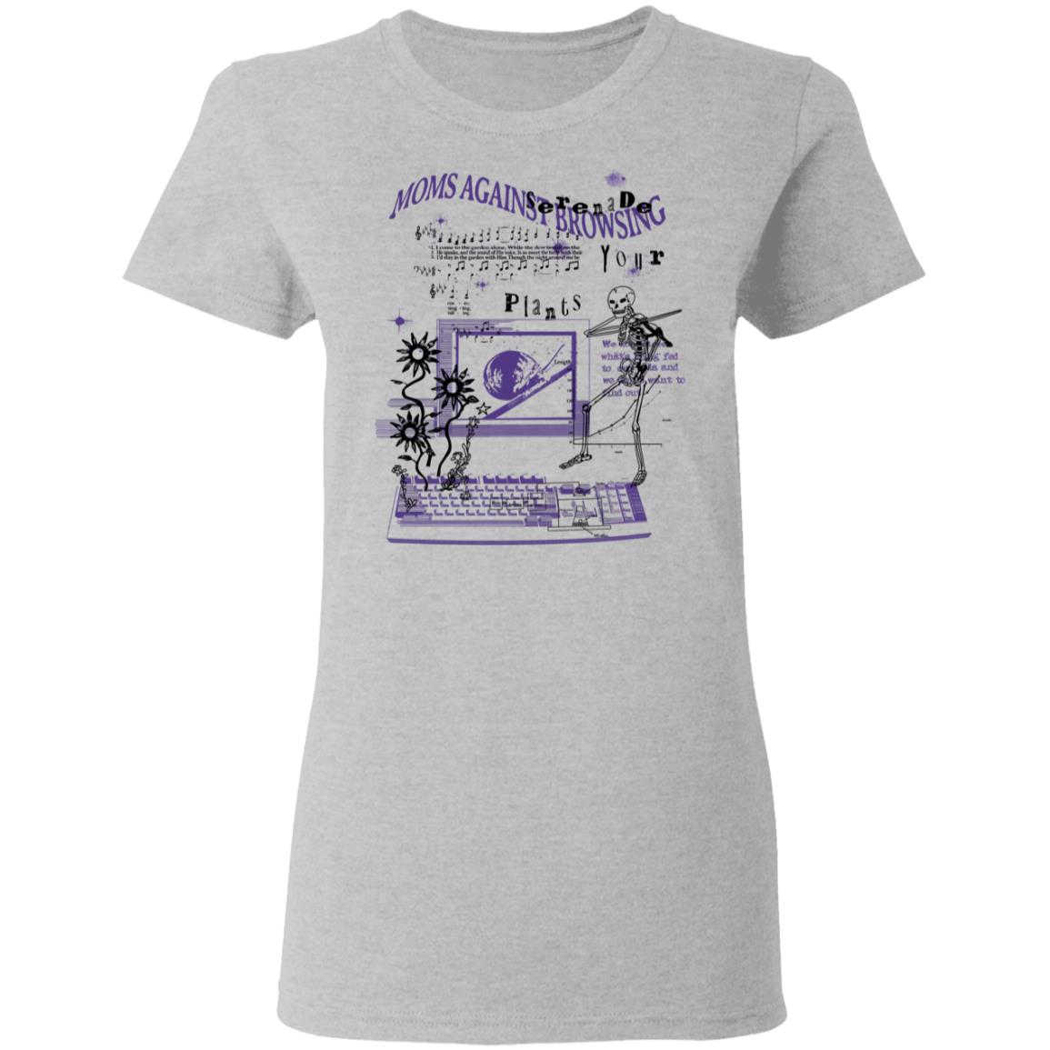 Moms Against Browsing Serenade Your Plants Shirt, Hoodie, Tank