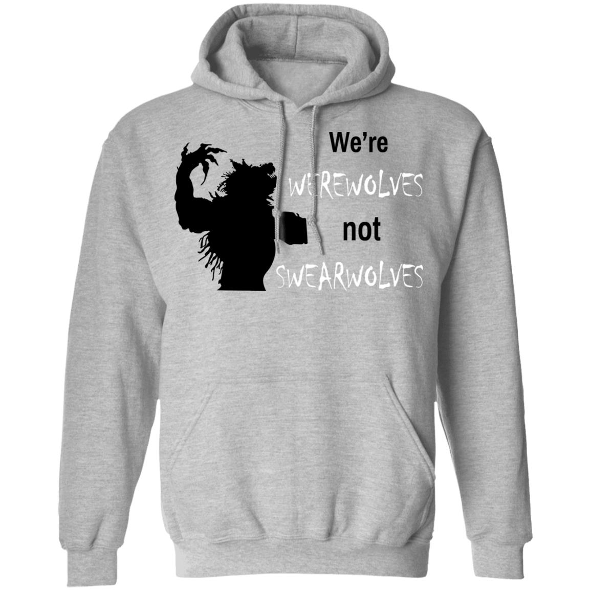 We’re Werewolves Not Swearwolves Shirt, Hoodie, Tank