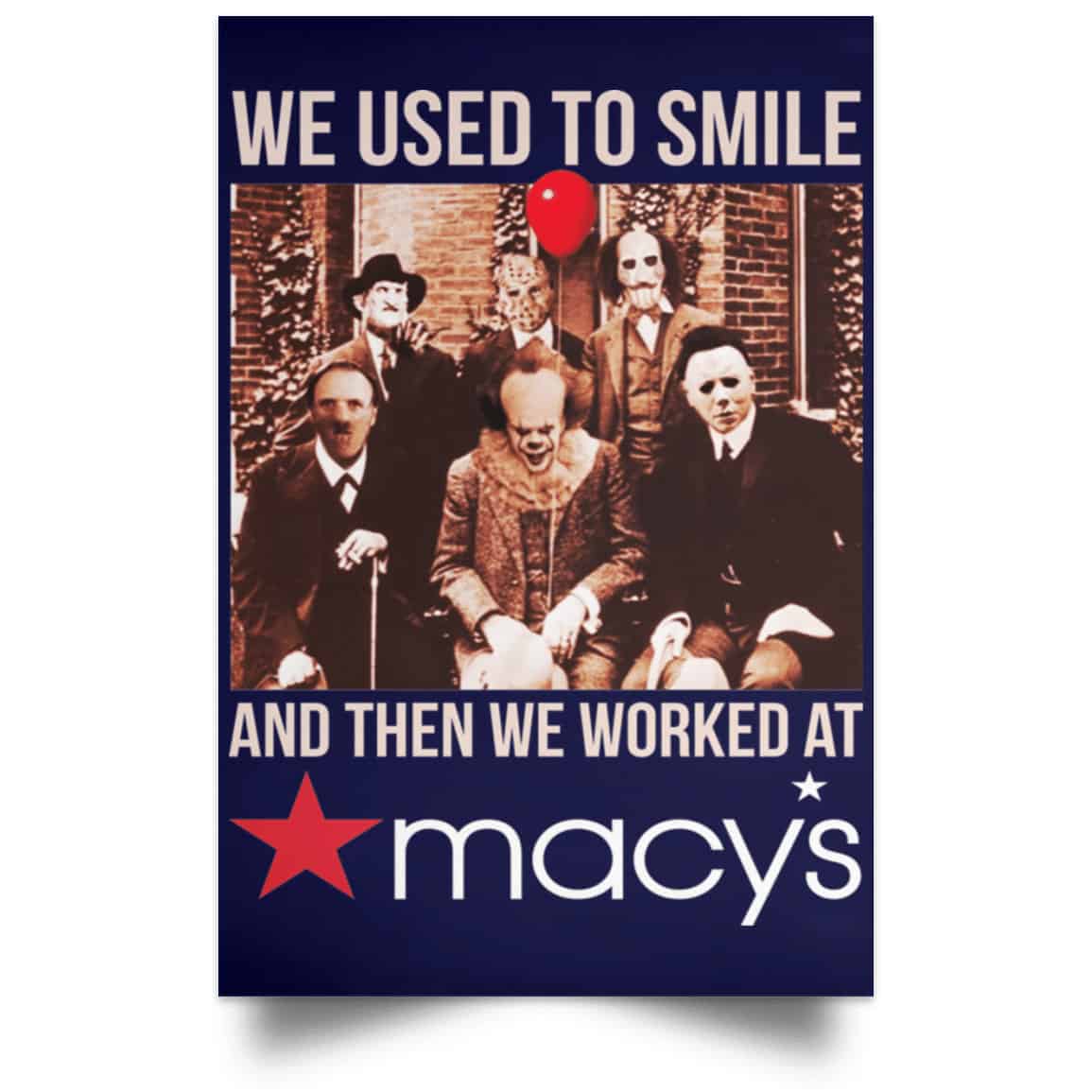 We Used To Smile And Then We Worked At Macy’s Posters
