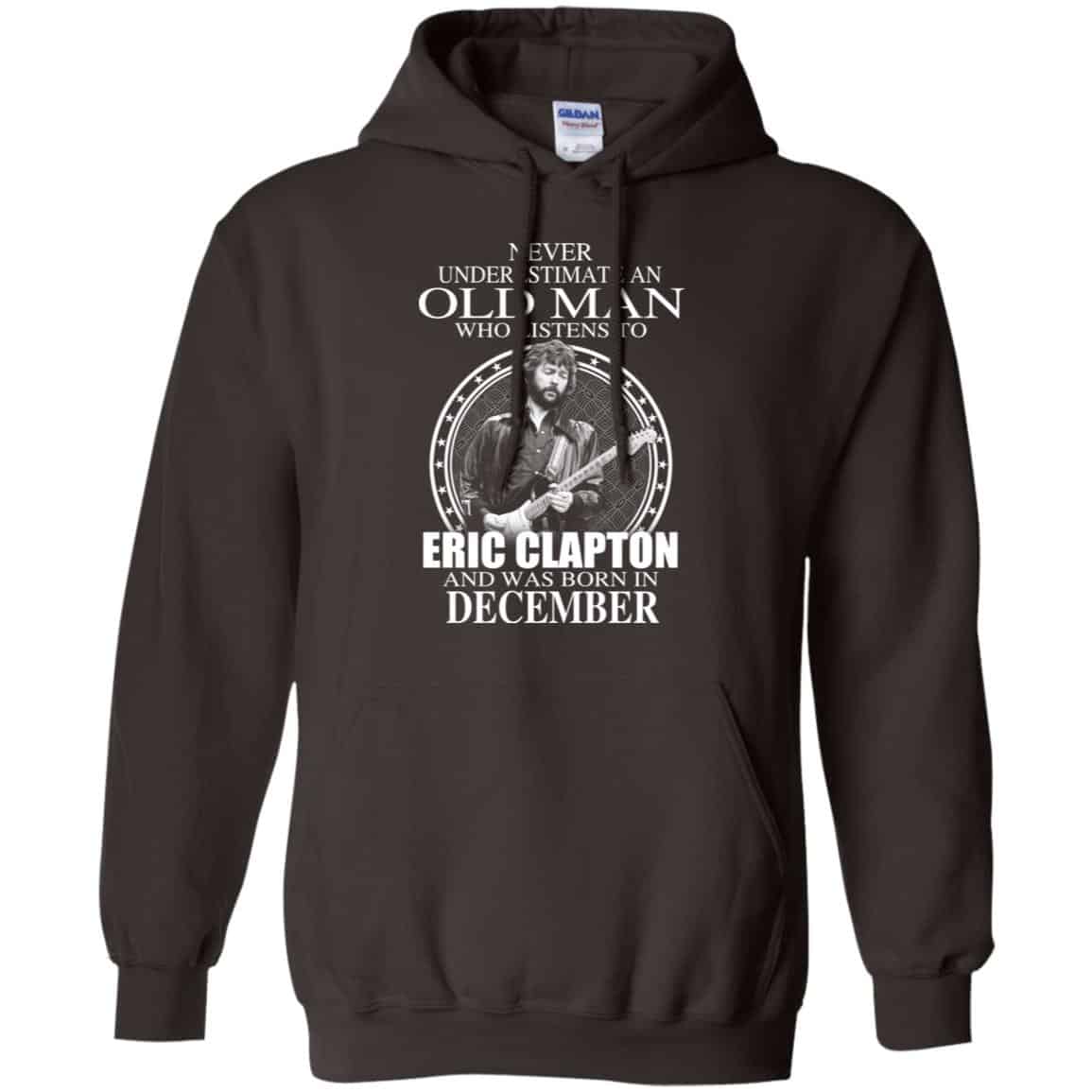An Old Man Who Listens To Eric Clapton And Was Born In December T-Shirts, Hoodie, Tank