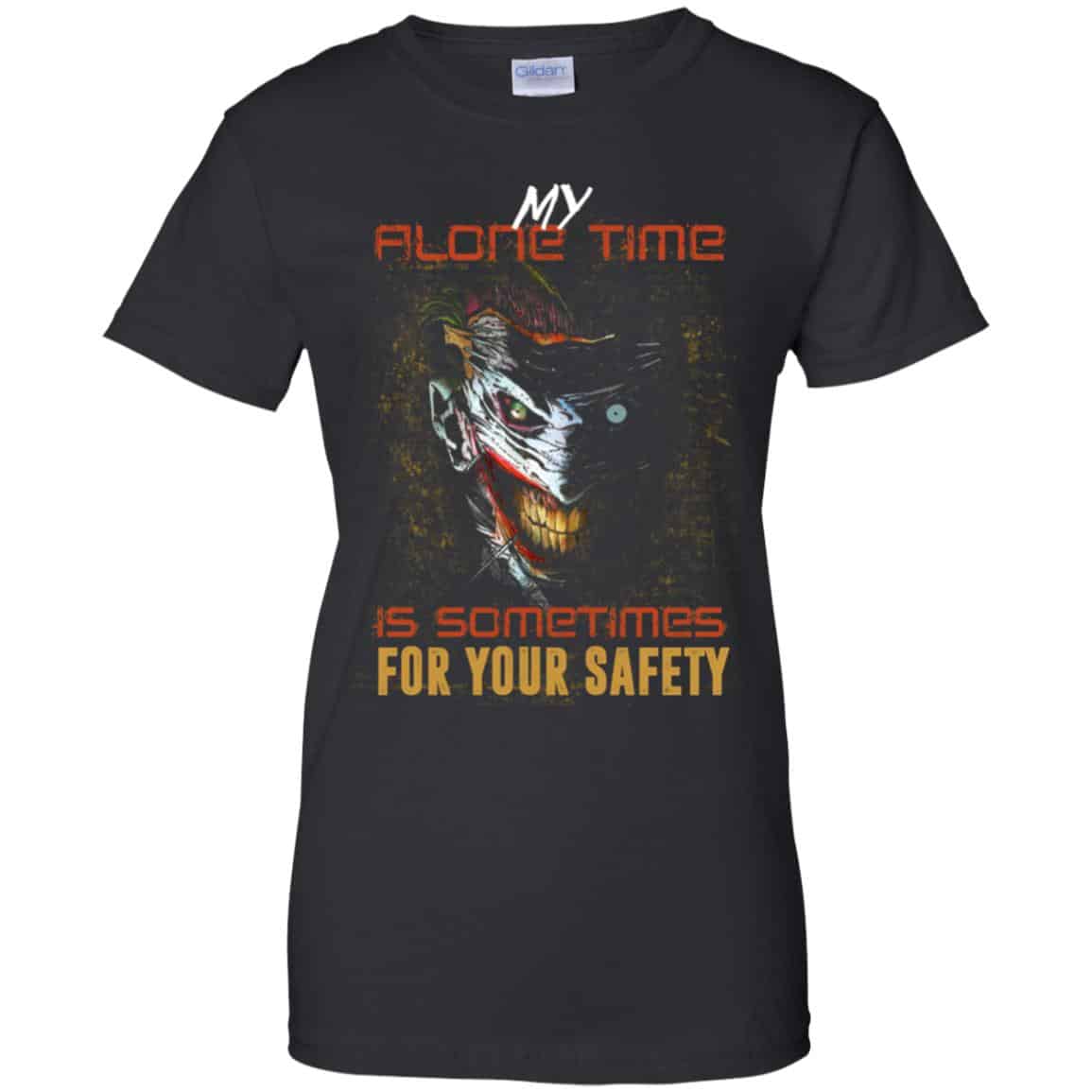 My Alone Time Is Sometimes For Your Safety Shirt, Hoodie, Tank