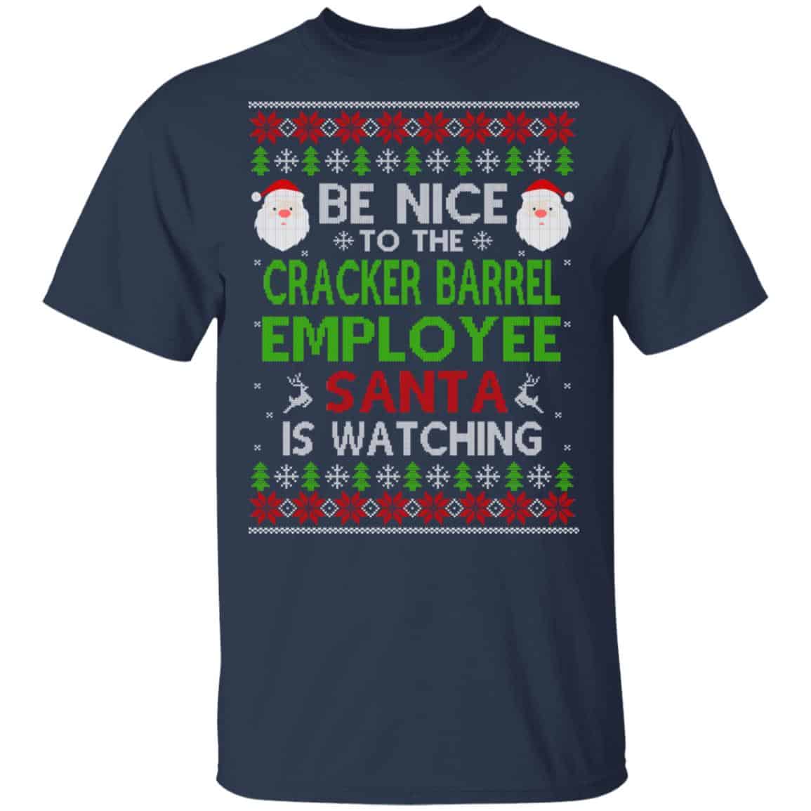 Be Nice To The Cracker Barrel Employee Santa Is Watching Christmas Sweater, Shirt, Hoodie