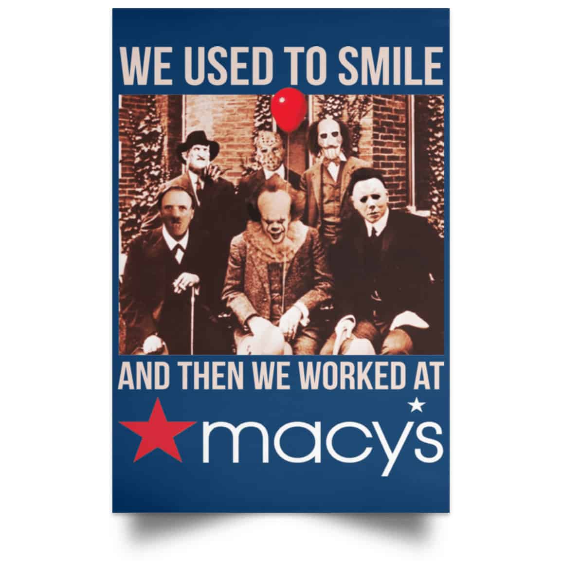 We Used To Smile And Then We Worked At Macy’s Posters