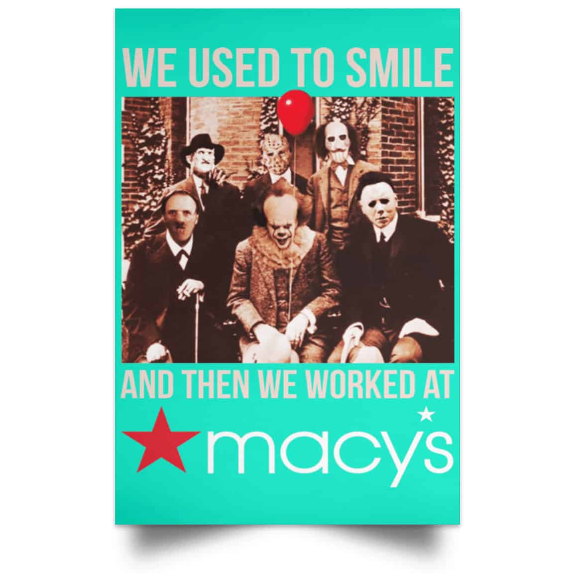 We Used To Smile And Then We Worked At Macy’s Posters