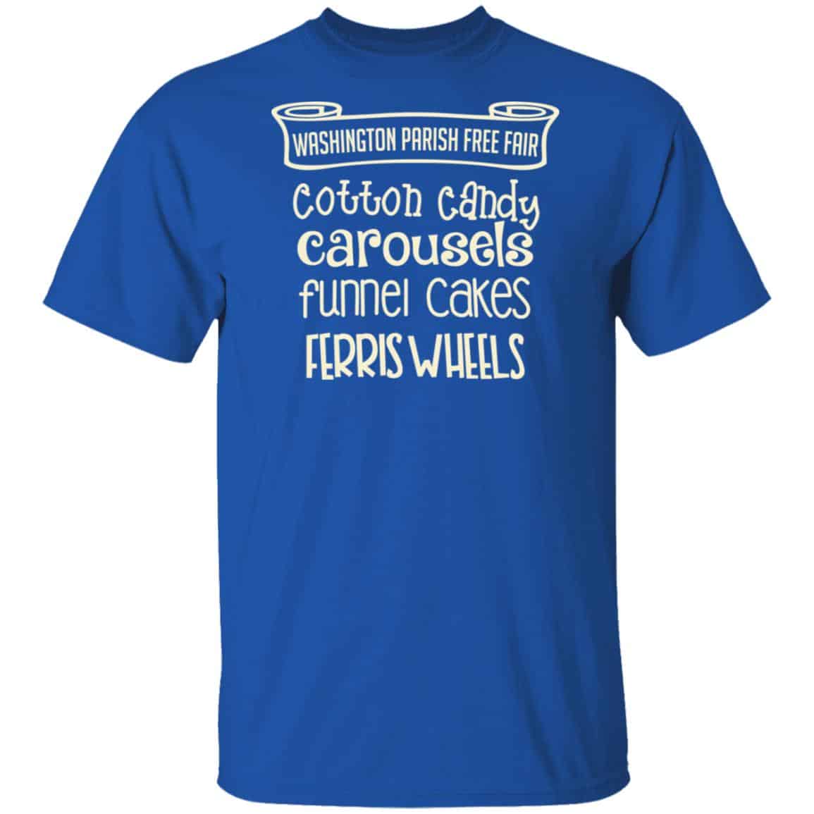 Washington Parish Fre Fair Cotton Candy Carousels Funnel Cakes Ferris Wheels Shirt, Hoodie, Tank