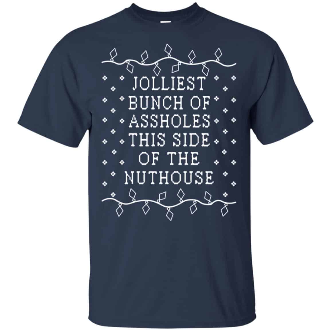 Jolliest Bunch Of Assholes This Side Of The Nuthouse Christmas Sweatshirt, T-Shirts, Hoodie