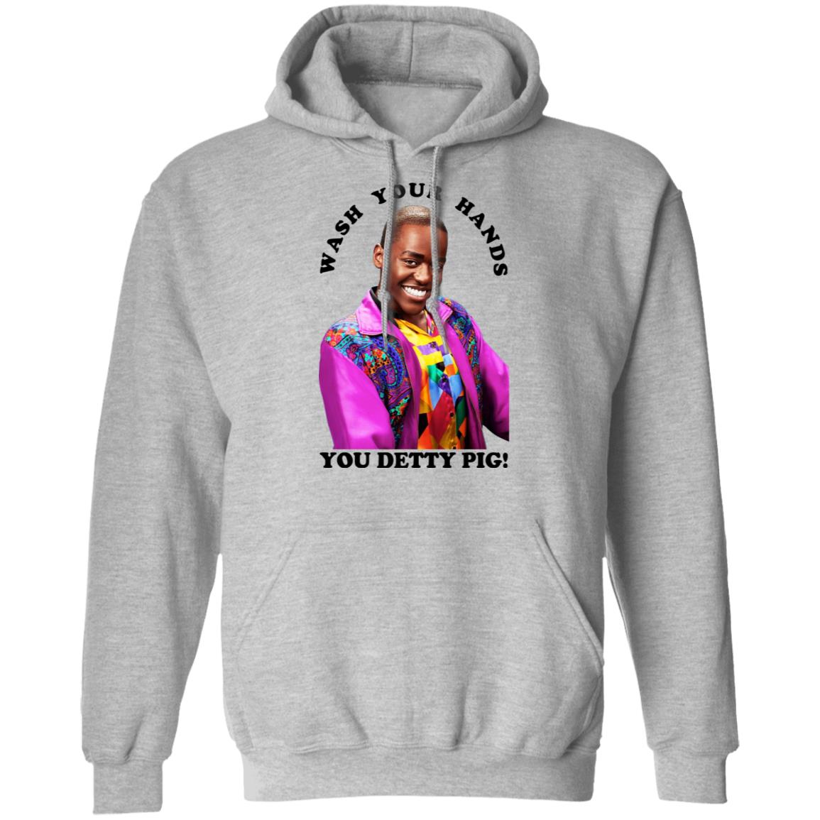 Wash Your Hands You Detty Pig Shirt, Hoodie, Tank