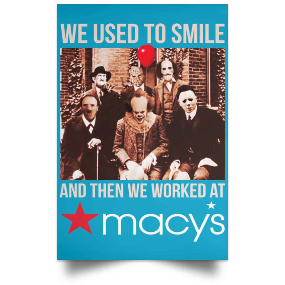 We Used To Smile And Then We Worked At Macy’s Posters