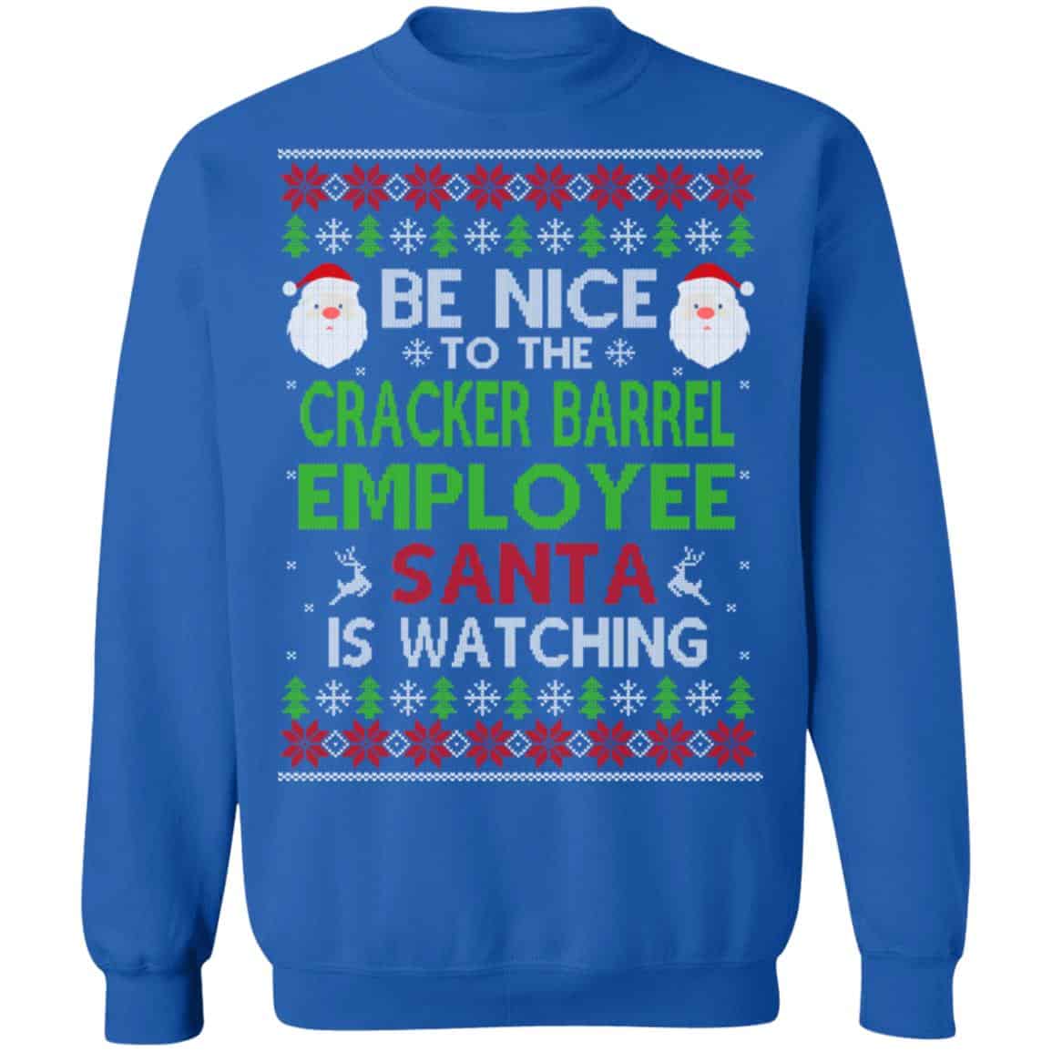 Be Nice To The Cracker Barrel Employee Santa Is Watching Christmas Sweater, Shirt, Hoodie